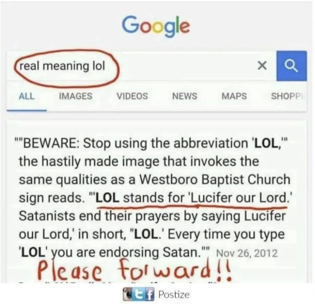 screenshot - real meaning lol Google Q All Images Videos News Maps Shopp ""Beware Stop using the abbreviation 'Lol," the hastily made image that invokes the same qualities as a Westboro Baptist Church sign reads. "Lol stands for 'Lucifer our Lord.' Satani