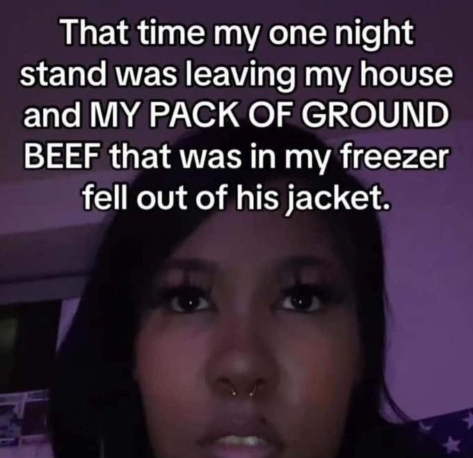 photo caption - That time my one night stand was leaving my house and My Pack Of Ground Beef that was in my freezer fell out of his jacket.