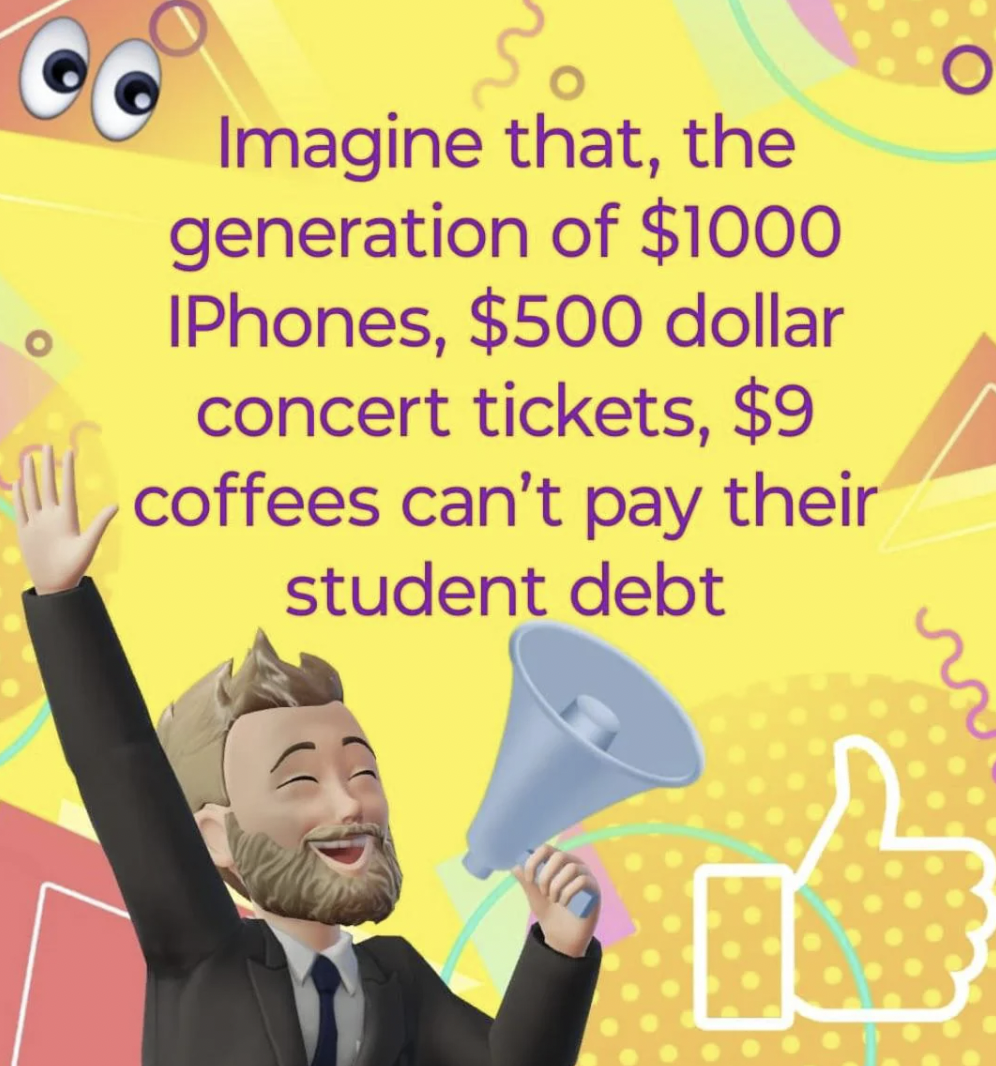 makar sankranti - Imagine that, the generation of $1000 IPhones, $500 dollar concert tickets, $9 coffees can't pay their student debt