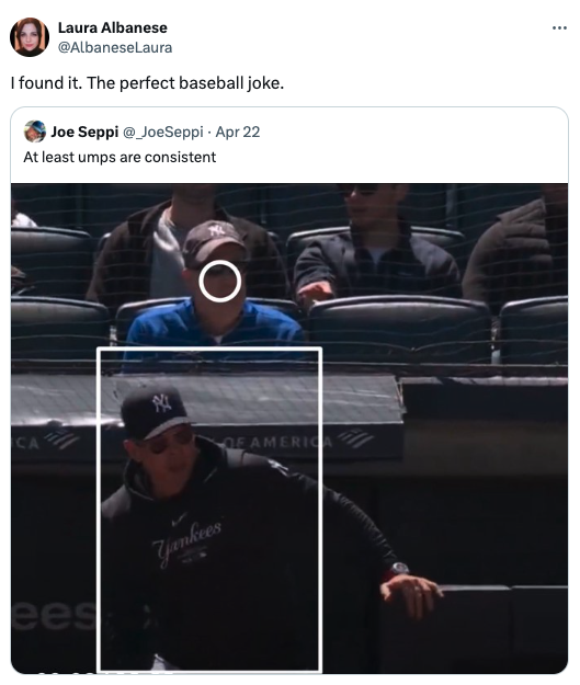 screenshot - Laura Albanese I found it. The perfect baseball joke. Joe Seppi Apr 22 At least umps are consistent Ca M eest x Yankees Of America ...