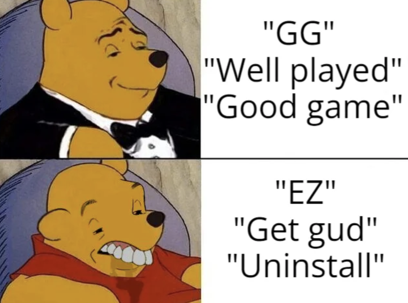 winnie pooh android meme - "Gg" "Well played" "Good game" "Ez" "Get gud" "Uninstall"