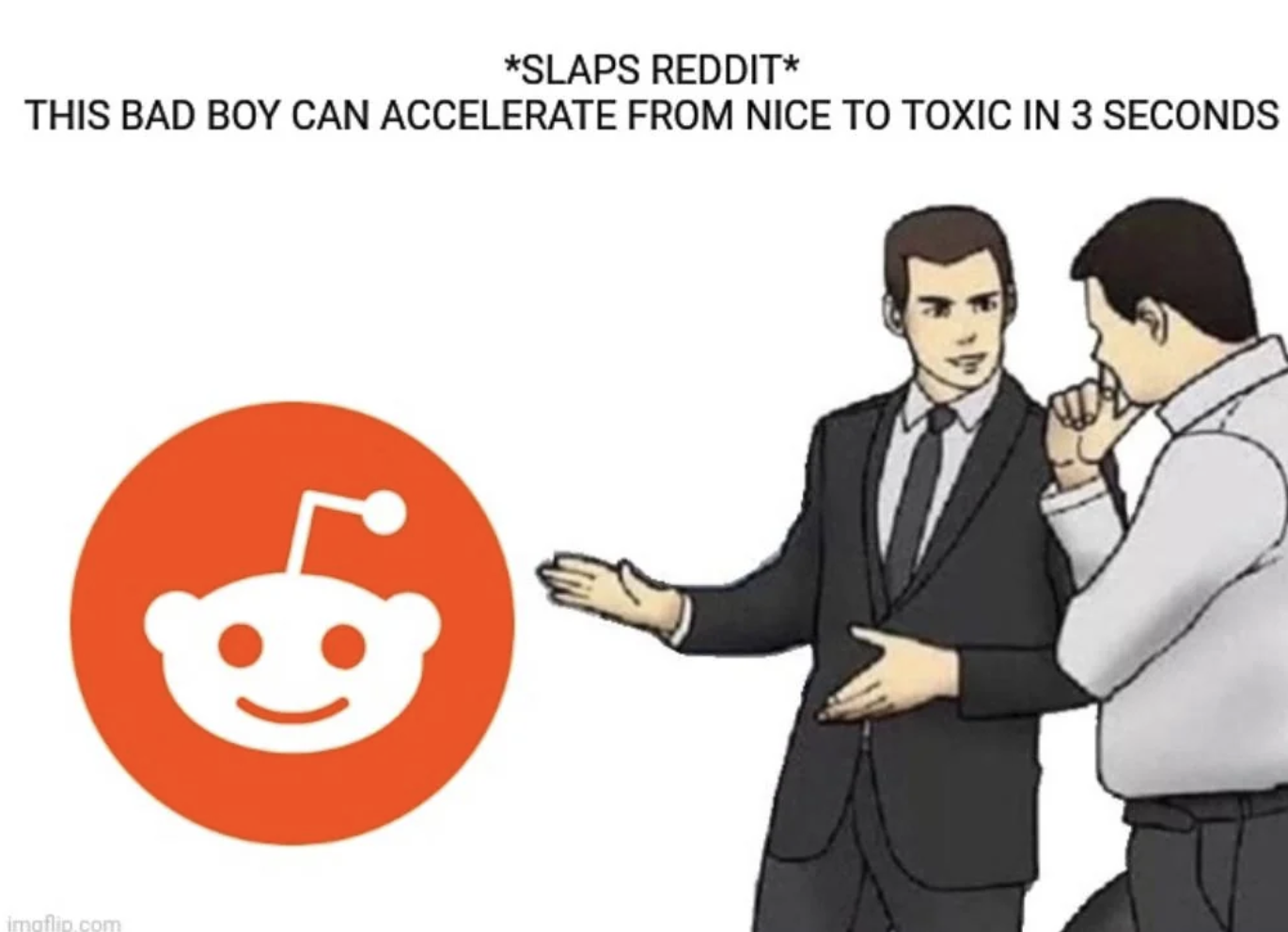 cartoon - Slaps Reddit This Bad Boy Can Accelerate From Nice To Toxic In 3 Seconds imafia.com
