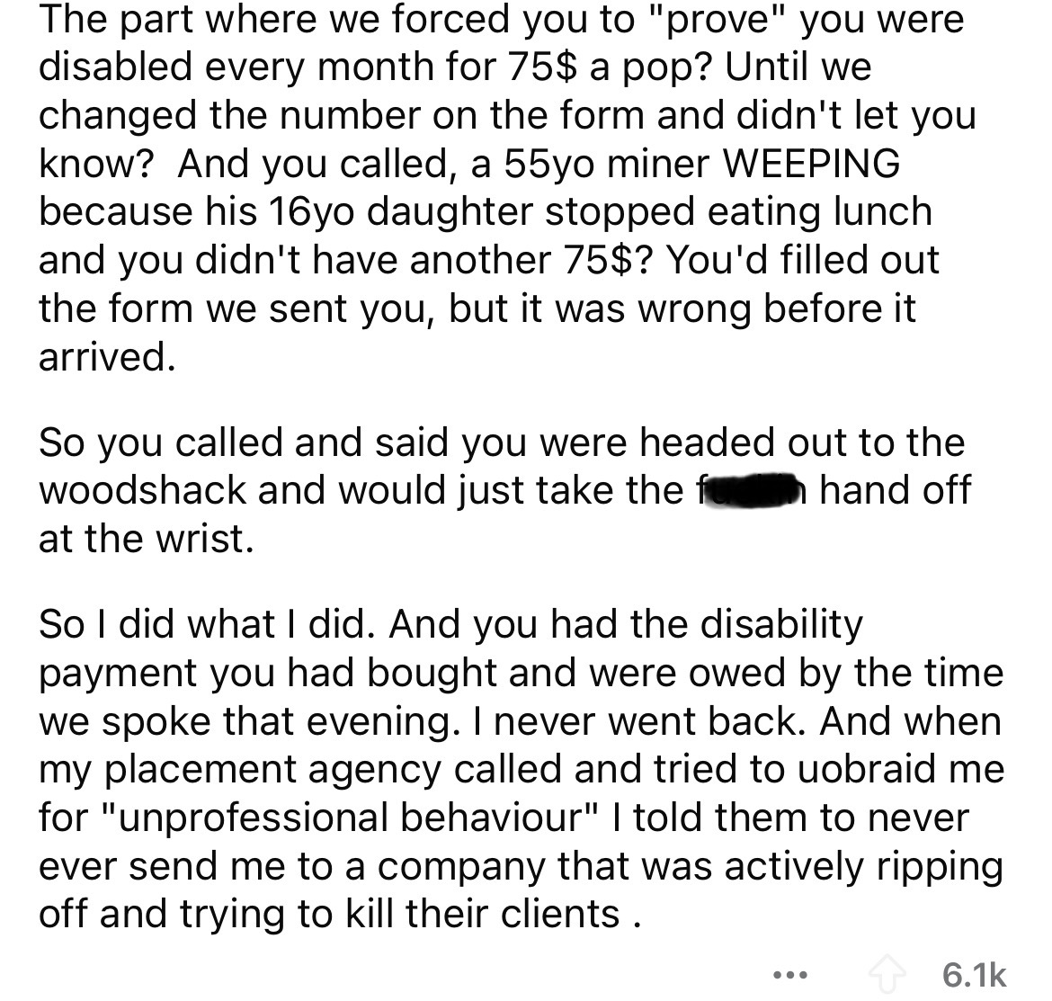 number - The part where we forced you to "prove" you were disabled every month for 75$ a pop? Until we changed the number on the form and didn't let you know? And you called, a 55yo miner Weeping because his 16yo daughter stopped eating lunch and you didn