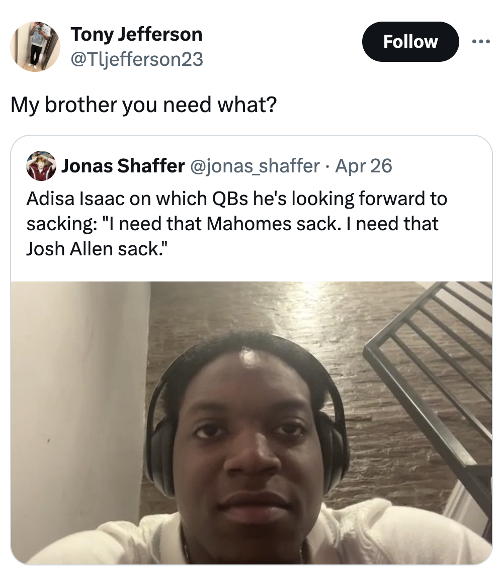 screenshot - Tony Jefferson My brother you need what? Jonas Shaffer Apr 26 Adisa Isaac on which QBs he's looking forward to sacking "I need that Mahomes sack. I need that Josh Allen sack."