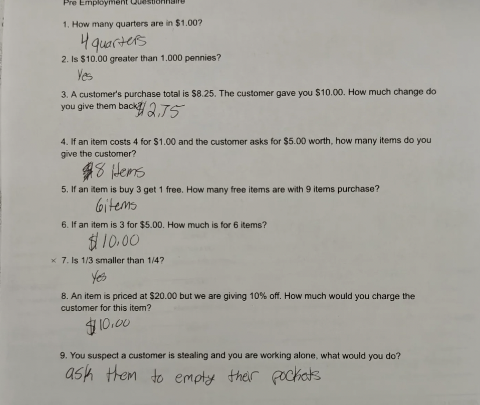 document - Pre Employment Qu 1. How many quarters are in $1.007 4 quarters 2. Is $10.00 greater than 1.000 pennies? Yes 3. A customer's purchase total is $8.25. The customer gave you $10.00. How much change do you give them back2.75 4. If an item costs 4 