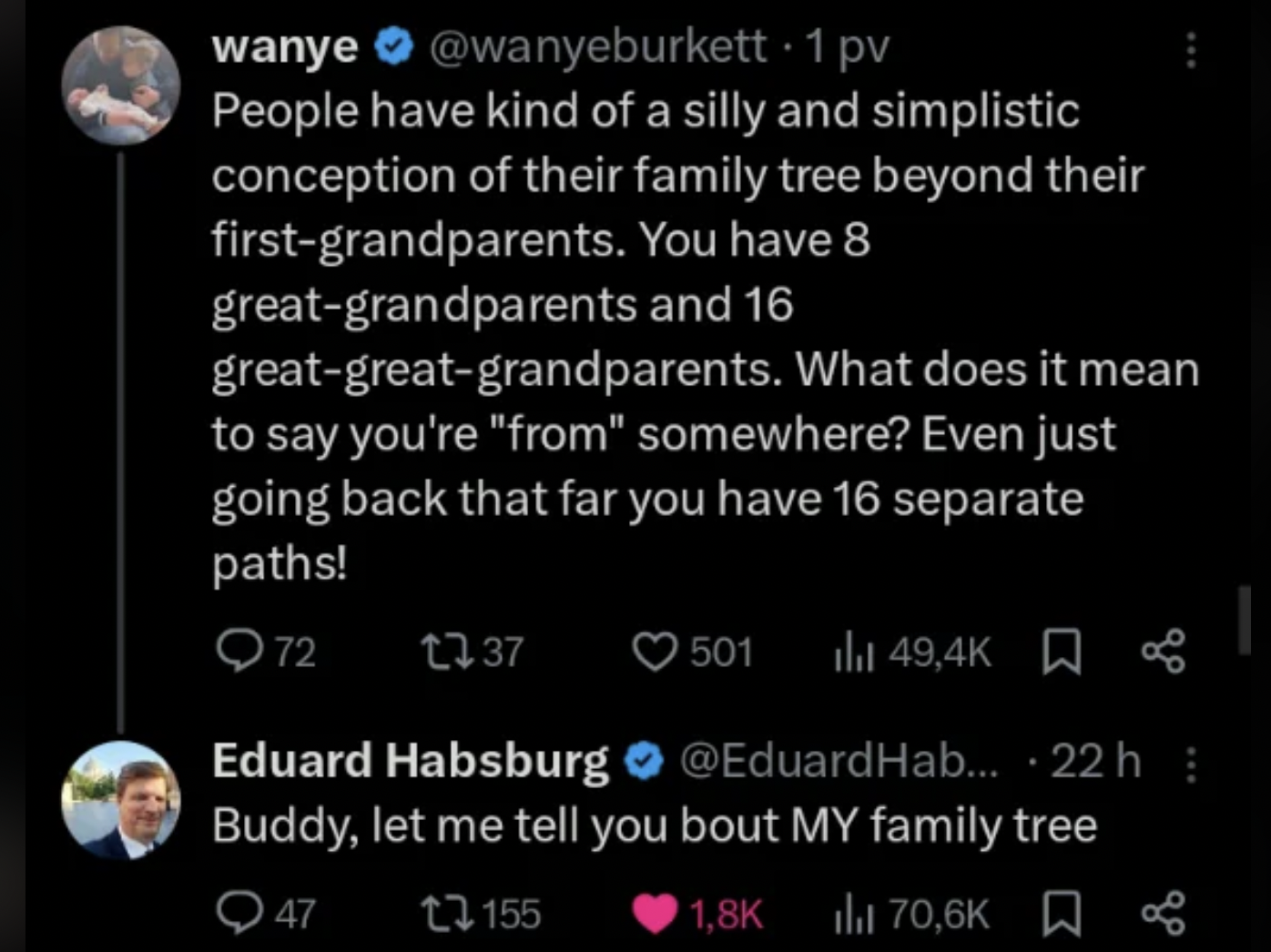 screenshot - wanye. 1 pv People have kind of a silly and simplistic conception of their family tree beyond their firstgrandparents. You have 8 greatgrandparents and 16 greatgreatgrandparents. What does it mean to say you're "from" somewhere? Even just goi