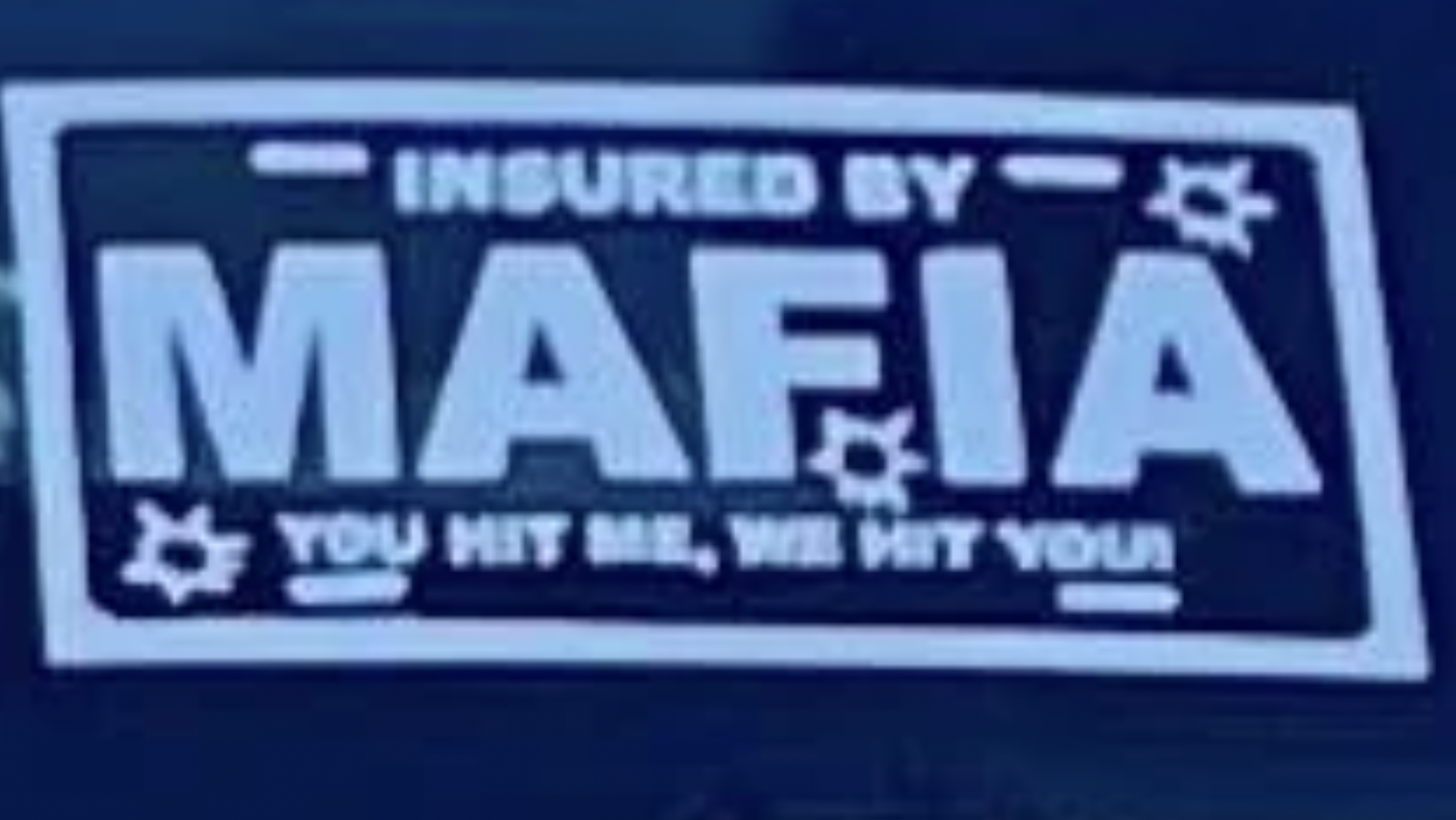 sign - Insured By 4 Mafia You Hit Me, We Hit Your