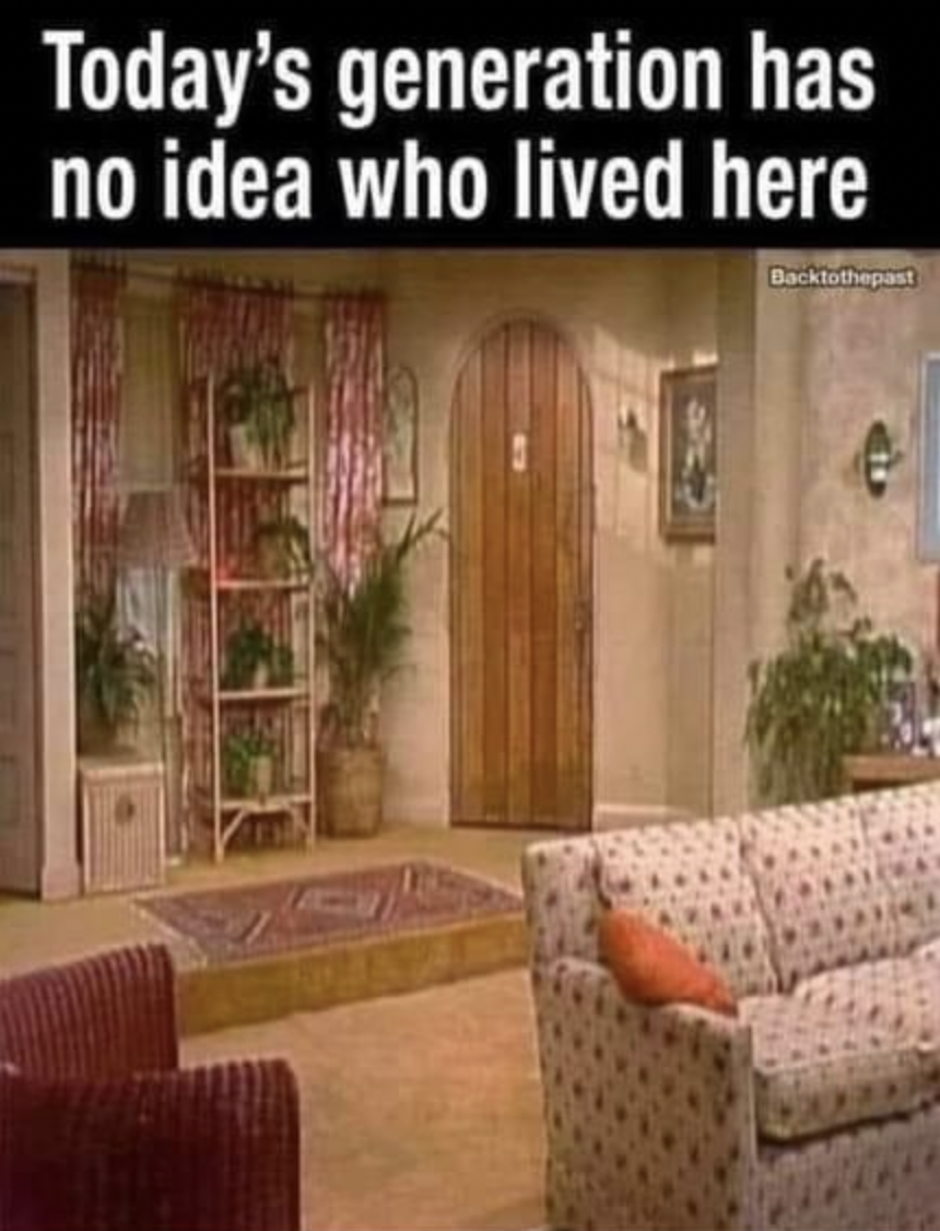 todays generation meme - Today's generation has no idea who lived here Backtothepast