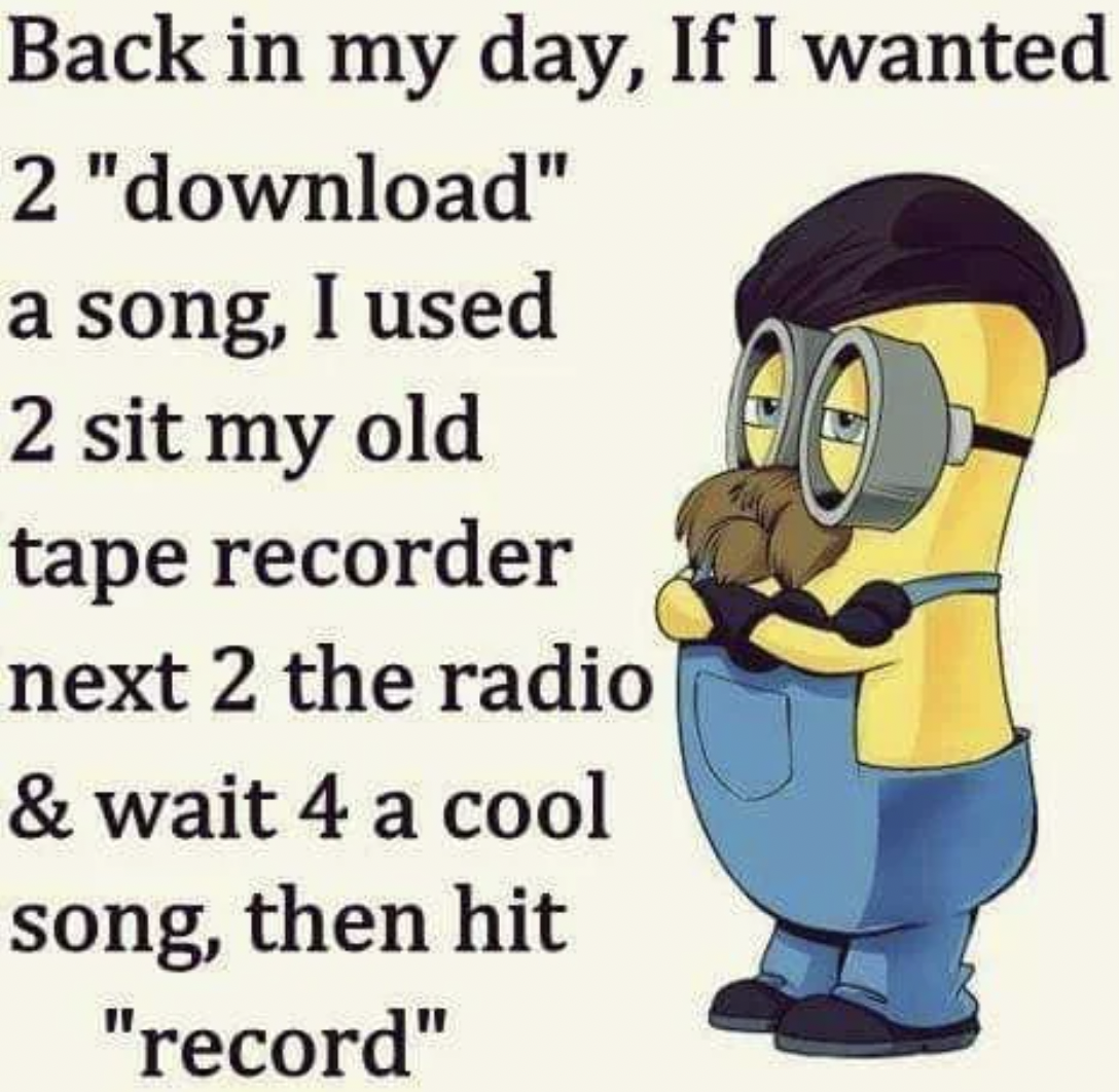 cartoon - Back in my day, If I wanted 2 "download" a song, I used 2 sit my old tape recorder next 2 the radio & wait 4 a cool song, then hit "record"