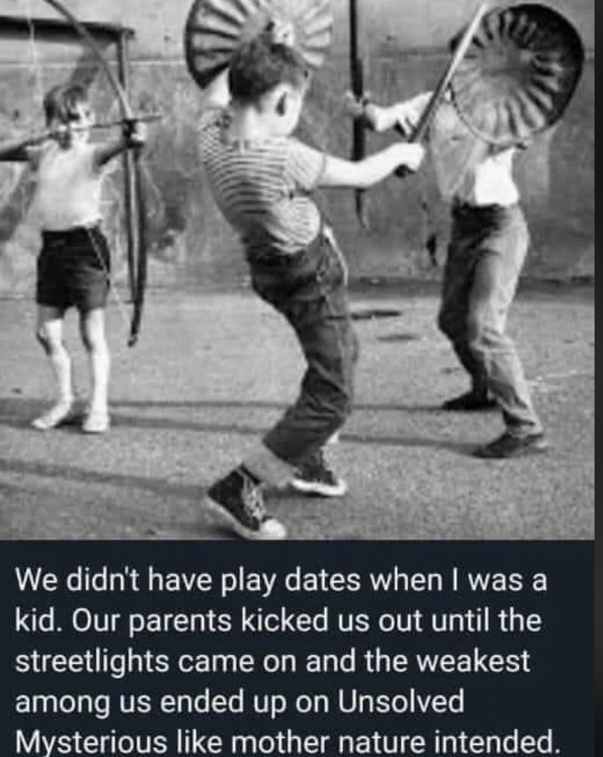 kids playing outside vintage - We didn't have play dates when I was a kid. Our parents kicked us out until the streetlights came on and the weakest among us ended up on Unsolved Mysterious mother nature intended.