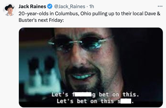 photo caption - Jack Raines Raines 1h 20yearolds in Columbus, Ohio pulling up to their local Dave & Buster's next Friday Let's f Ig bet on this. Let's bet on this sl