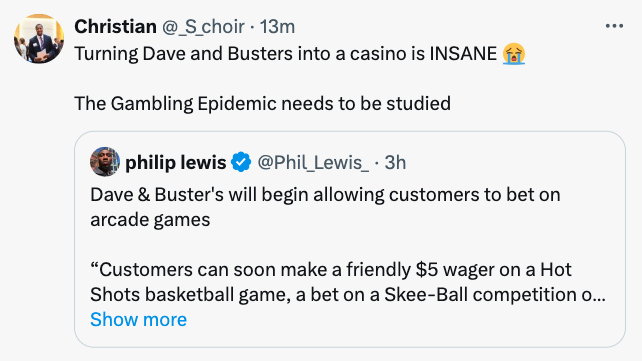 screenshot - Christian 13m Turning Dave and Busters into a casino is Insane The Gambling Epidemic needs to be studied philip lewis . 3h Dave & Buster's will begin allowing customers to bet on arcade games "Customers can soon make a friendly $5 wager on a 