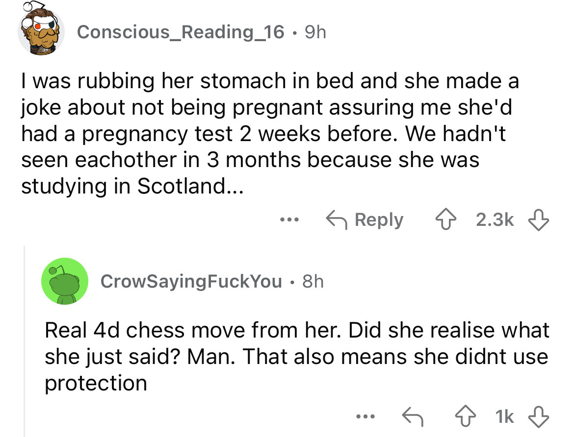 screenshot - Conscious_Reading_16.9h I was rubbing her stomach in bed and she made a joke about not being pregnant assuring me she'd had a pregnancy test 2 weeks before. We hadn't seen eachother in 3 months because she was studying in Scotland... ... Crow