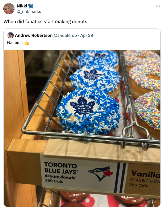 fortune cookie - Nikki When did fanatics start making donuts Andrew Robertson Apr 29 Nailed it Koron Maple Leaf Toronto Blue Jays dream donuts 290 Cals Vanilla Classic Don 250 Cals