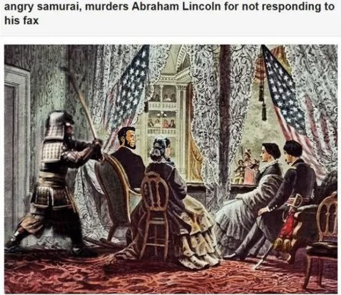 facts about abraham lincoln - angry samurai, murders Abraham Lincoln for not responding to his fax