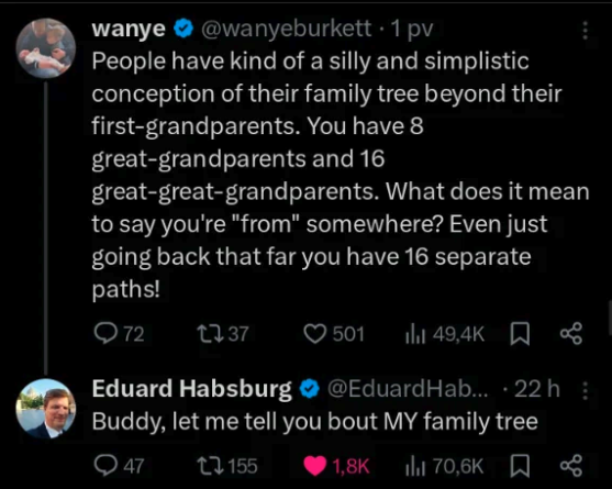 screenshot - wanye . 1 pv People have kind of a silly and simplistic conception of their family tree beyond their firstgrandparents. You have 8 greatgrandparents and 16 greatgreatgrandparents. What does it mean to say you're "from" somewhere? Even just go