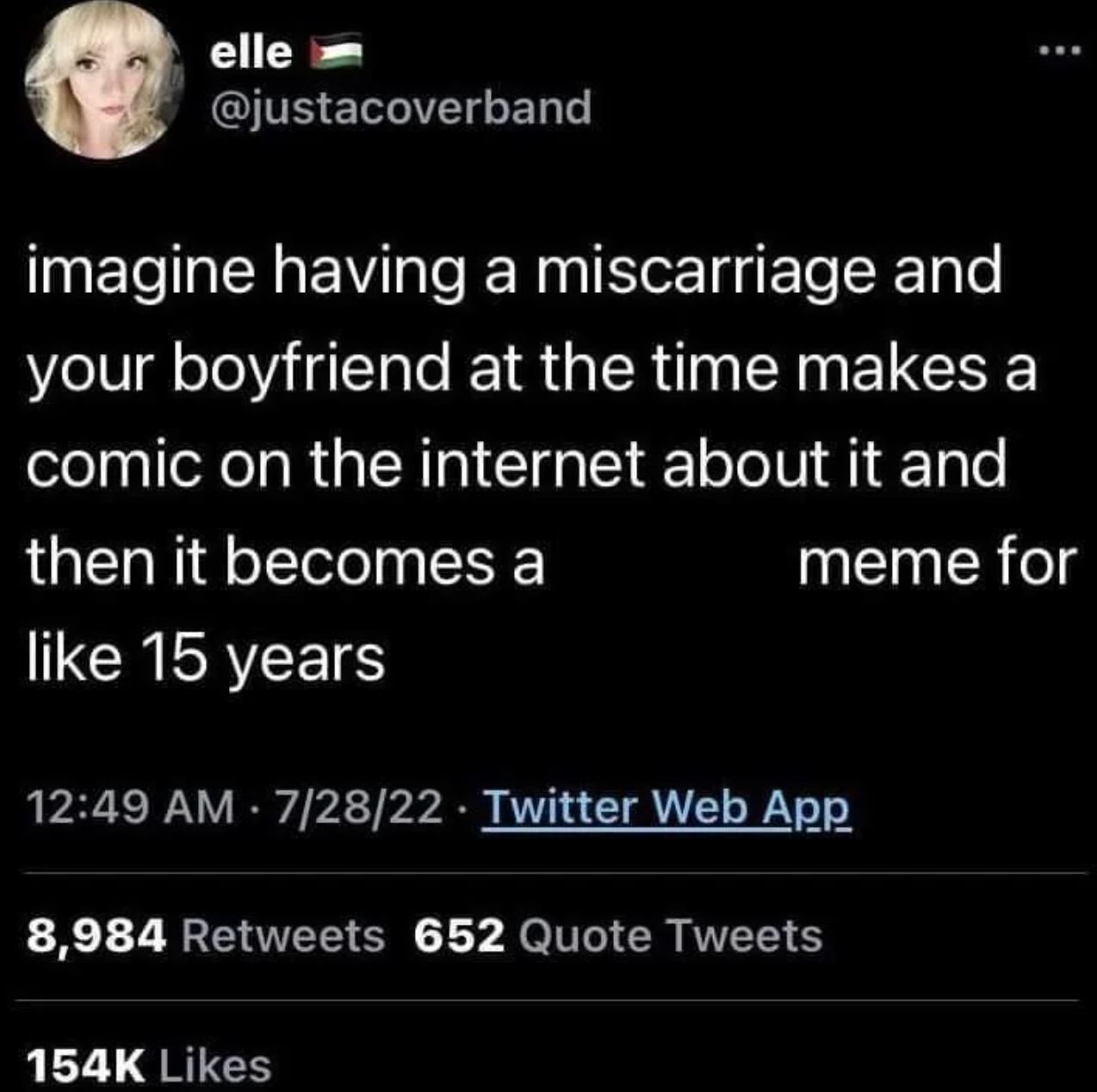 screenshot - elle imagine having a miscarriage and your boyfriend at the time makes a comic on the internet about it and then it becomes a 15 years meme for 72822 Twitter Web App 8,984 652 Quote Tweets