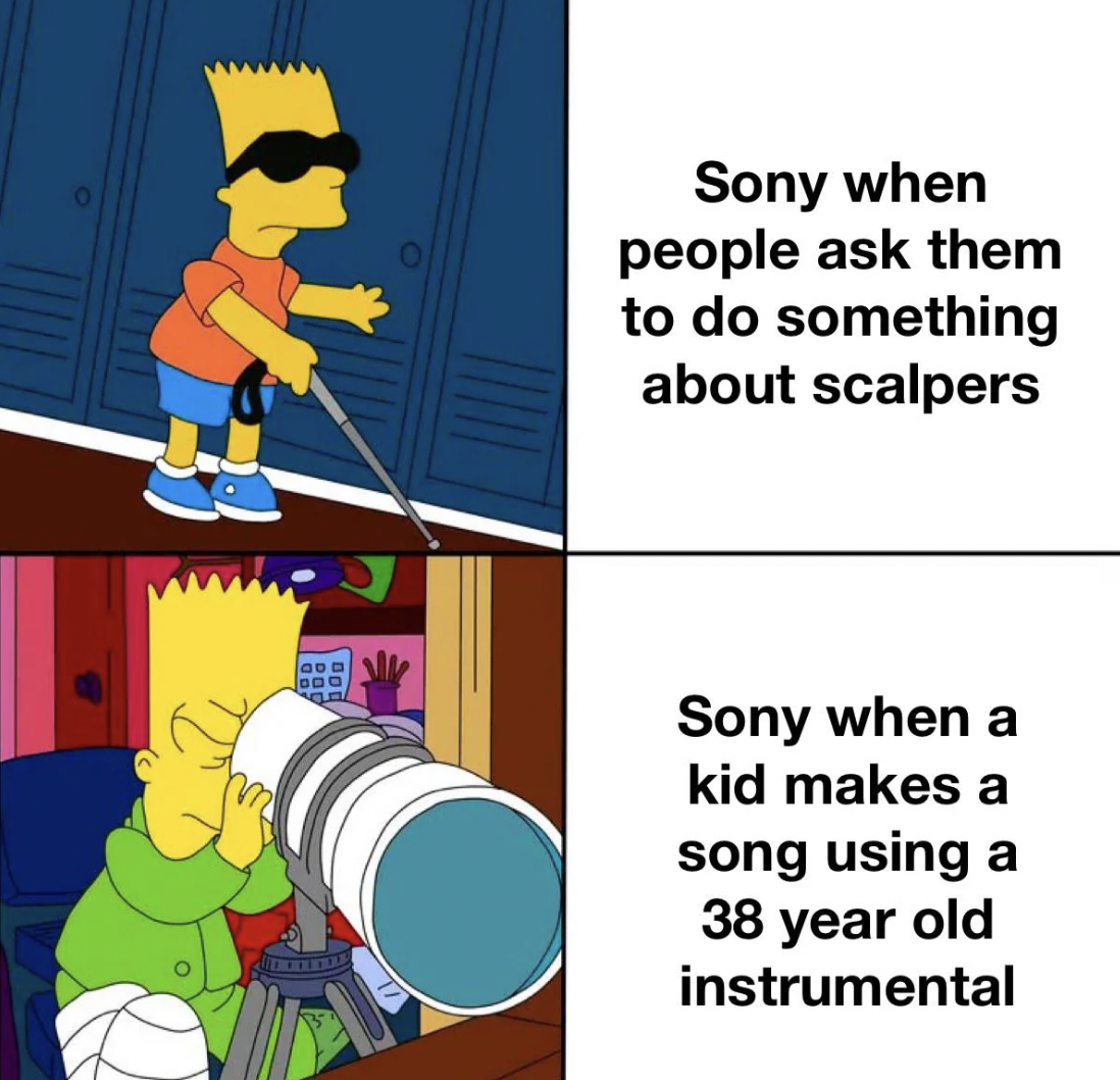 cartoon - Sony when people ask them to do something about scalpers Sony when a kid makes a song using a 38 year old instrumental