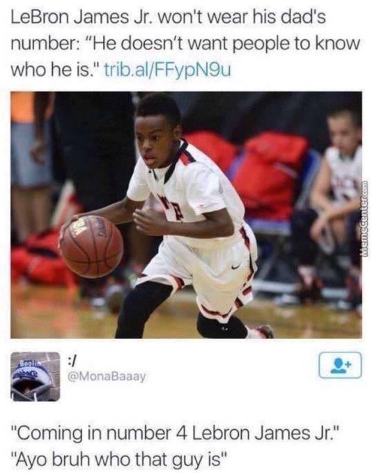 basketball moves - LeBron James Jr. won't wear his dad's number "He doesn't want people to know who he is." trib.alFFypN9u Boolin Png "Coming in number 4 Lebron James Jr." "Ayo bruh who that guy is" MemeCenter.com