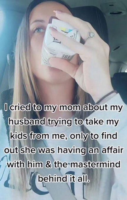 girl - I cried to my mom about my husband trying to take my kids from me, only to find out she was having an affair with him & the mastermind behind it all.