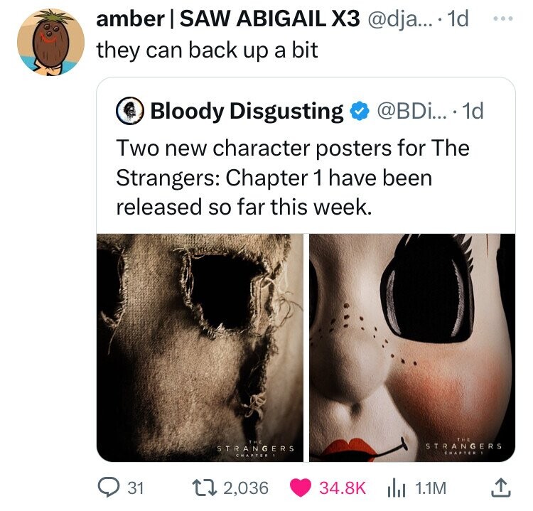 screenshot - amber | Saw Abigail X3 .... 1d they can back up a bit Bloody Disgusting .... 1d Two new character posters for The Strangers Chapter 1 have been released so far this week. The Strangers Chapter 1 31 17 2,036 The Strangers Chapter I 1.1M