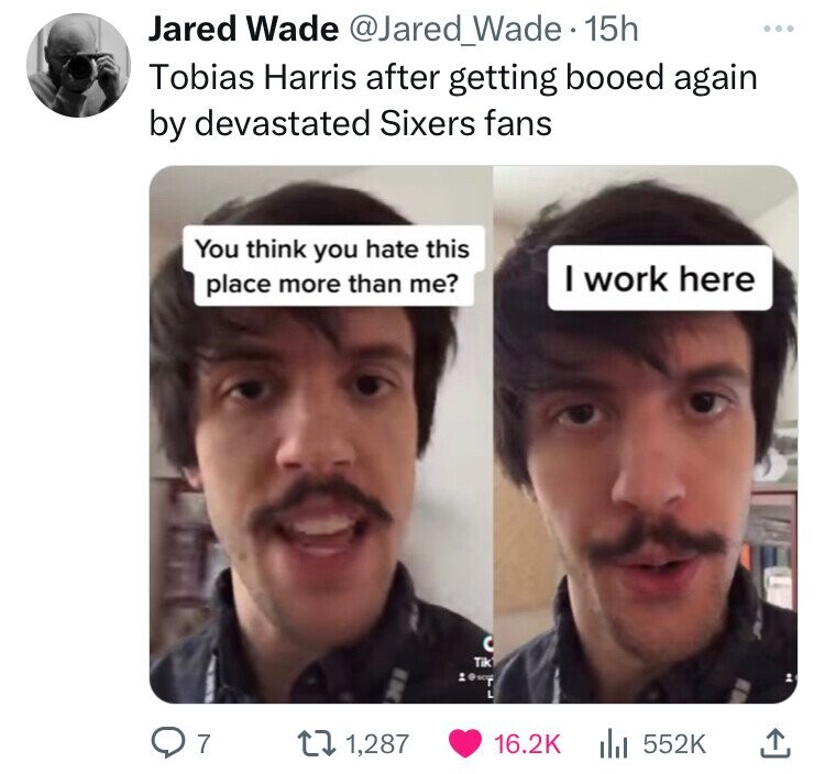 photo caption - Jared Wade Wade 15h Tobias Harris after getting booed again by devastated Sixers fans You think you hate this place more than me? C Tik I work here Q7 1,287