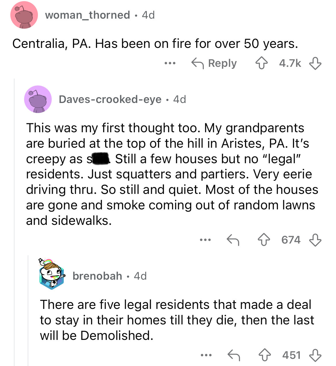 screenshot - woman_thorned. 4d Centralia, Pa. Has been on fire for over 50 years. ... Davescrookedeye. 4d This was my first thought too. My grandparents are buried at the top of the hill in Aristes, Pa. It's creepy as s Still a few houses but no "legal" r