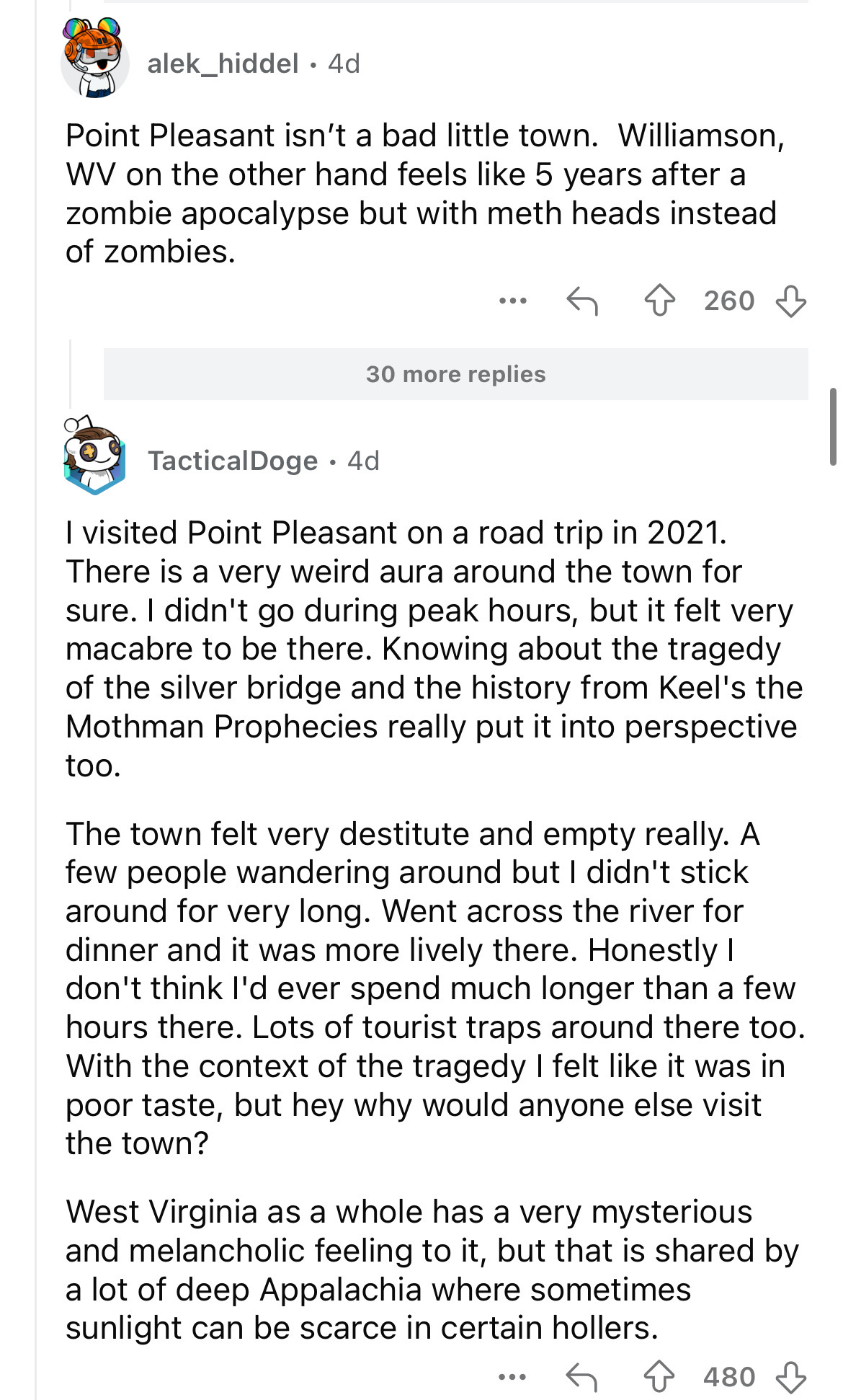 document - alek_hiddel. 4d Point Pleasant isn't a bad little town. Williamson, Wv on the other hand feels 5 years after a zombie apocalypse but with meth heads instead of zombies. 260 TacticalDoge 4d 30 more replies I visited Point Pleasant on a road trip