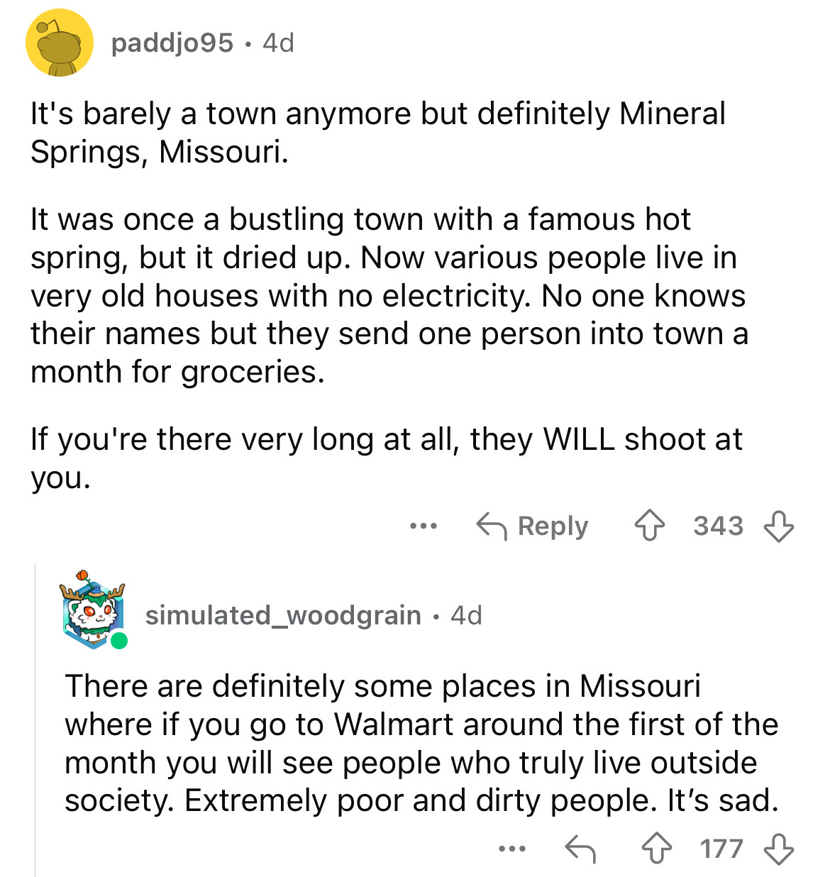 document - paddjo95 4d . It's barely a town anymore but definitely Mineral Springs, Missouri. It was once a bustling town with a famous hot spring, but it dried up. Now various people live in very old houses with no electricity. No one knows their names b