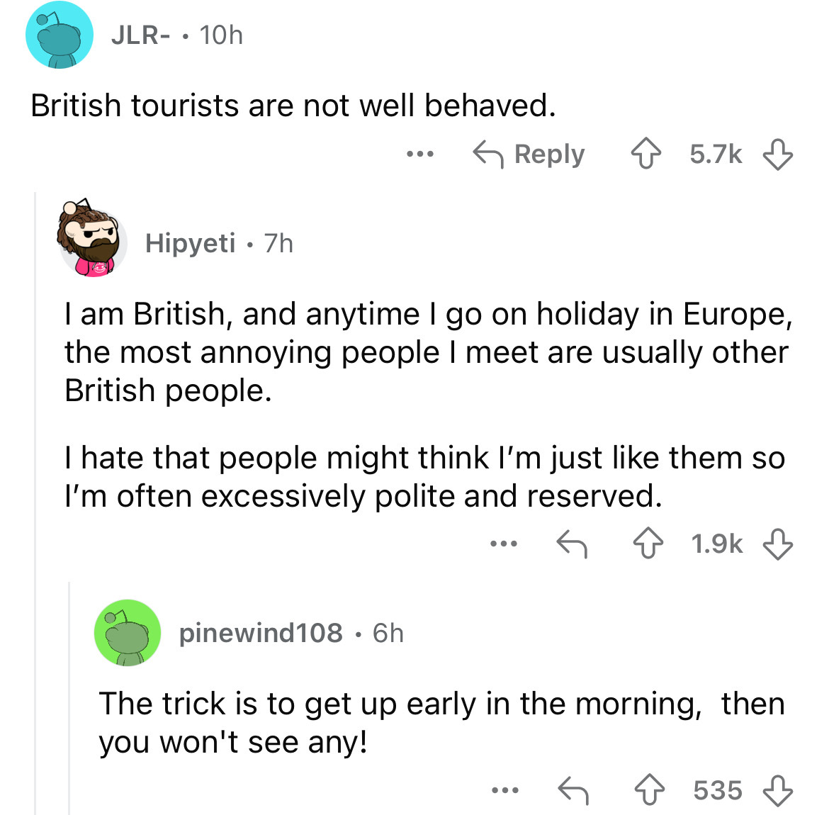 screenshot - Jlr 10h British tourists are not well behaved. Hipyeti .7h ... I am British, and anytime I go on holiday in Europe, the most annoying people I meet are usually other British people. I hate that people might think I'm just them so I'm often ex