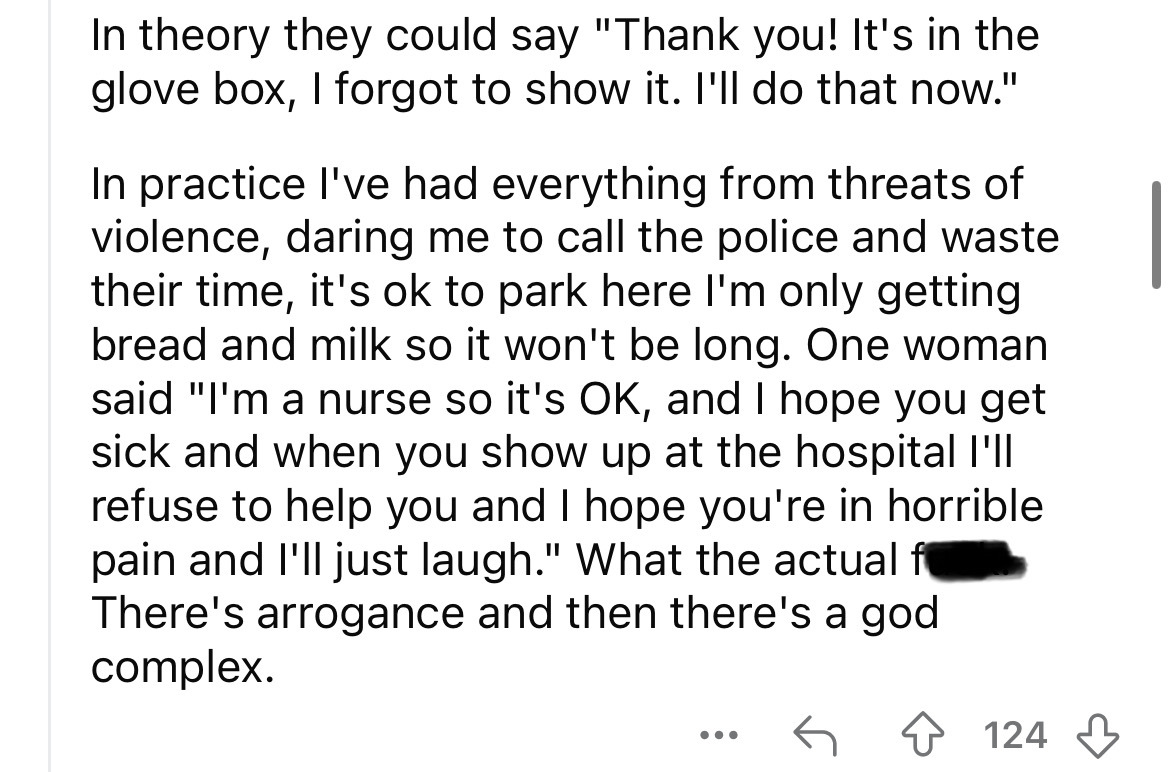 number - In theory they could say "Thank you! It's in the glove box, I forgot to show it. I'll do that now." In practice I've had everything from threats of violence, daring me to call the police and waste their time, it's ok to park here I'm only getting