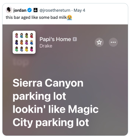 screenshot - jordan May 4 this bar aged some bad milk Papi's Home Drake top Sierra Canyon parking lot lookin' Magic City parking lot