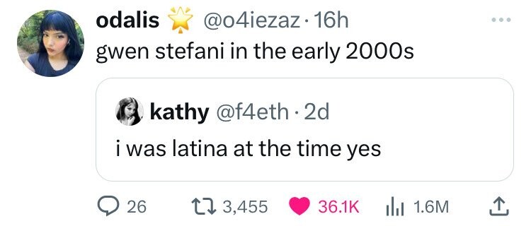 screenshot - odalis 16h gwen stefani in the early 2000s kathy . 2d i was latina at the time yes 26 3,455 1.6M