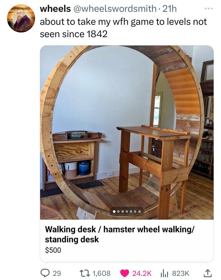 plywood - wheels 21h about to take my wfh game to levels not seen since 1842 Walking desk hamster wheel walking standing desk $500 29 17 1,608