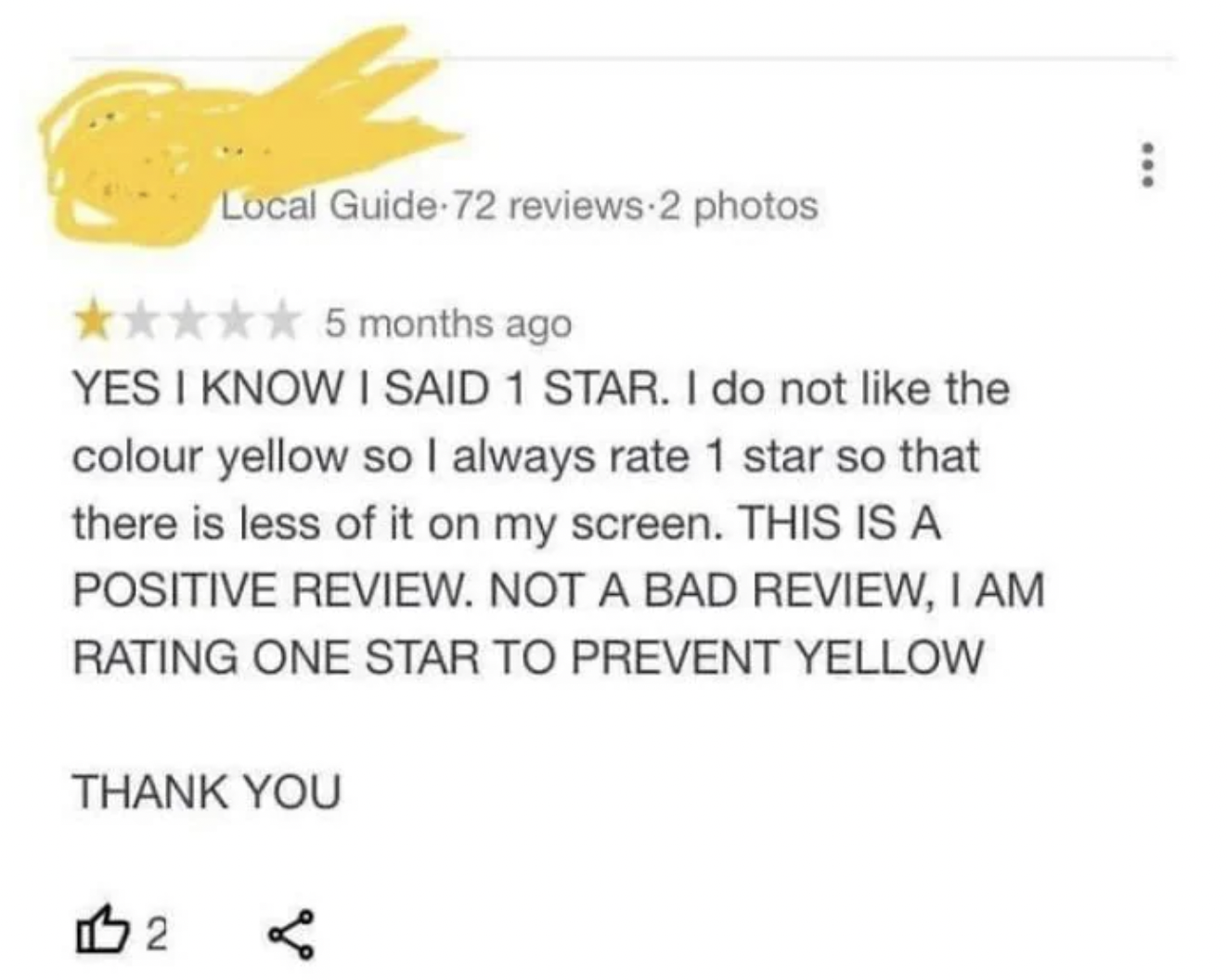 bad 1 star reviews - Local Guide72 reviews 2 photos 5 months ago Yes I Know I Said 1 Star. I do not the colour yellow so I always rate 1 star so that there is less of it on my screen. This Is A Positive Review. Not A Bad Review, I Am Rating One Star To Pr