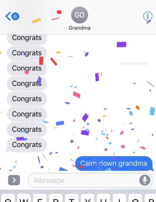my grandma just discovered ios 10 - 6 Go i Congrats Congrats Grandma Congrats Congrats Congrats Congrats Congrats Congrats > iMessage Calm down grandma