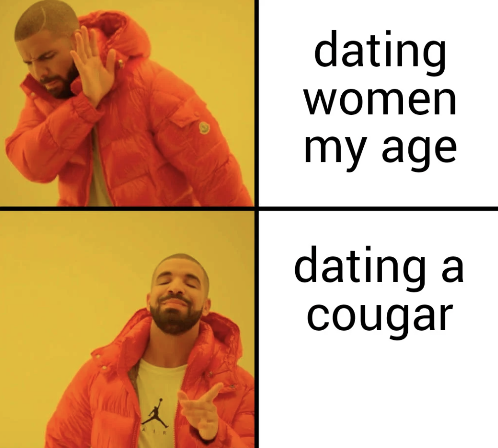 Meme - dating women my age dating a cougar
