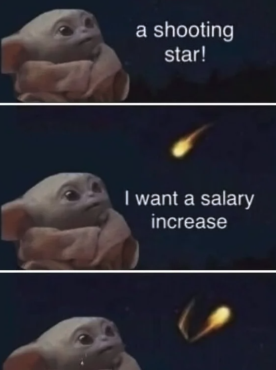 baby yoda shooting star meme - a shooting star! I want a salary increase