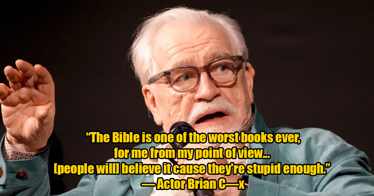 Succession - The Bible is one of the worst books ever, for me from my point of view... people will believe it cause they're stupid enough. Actor Brian CX