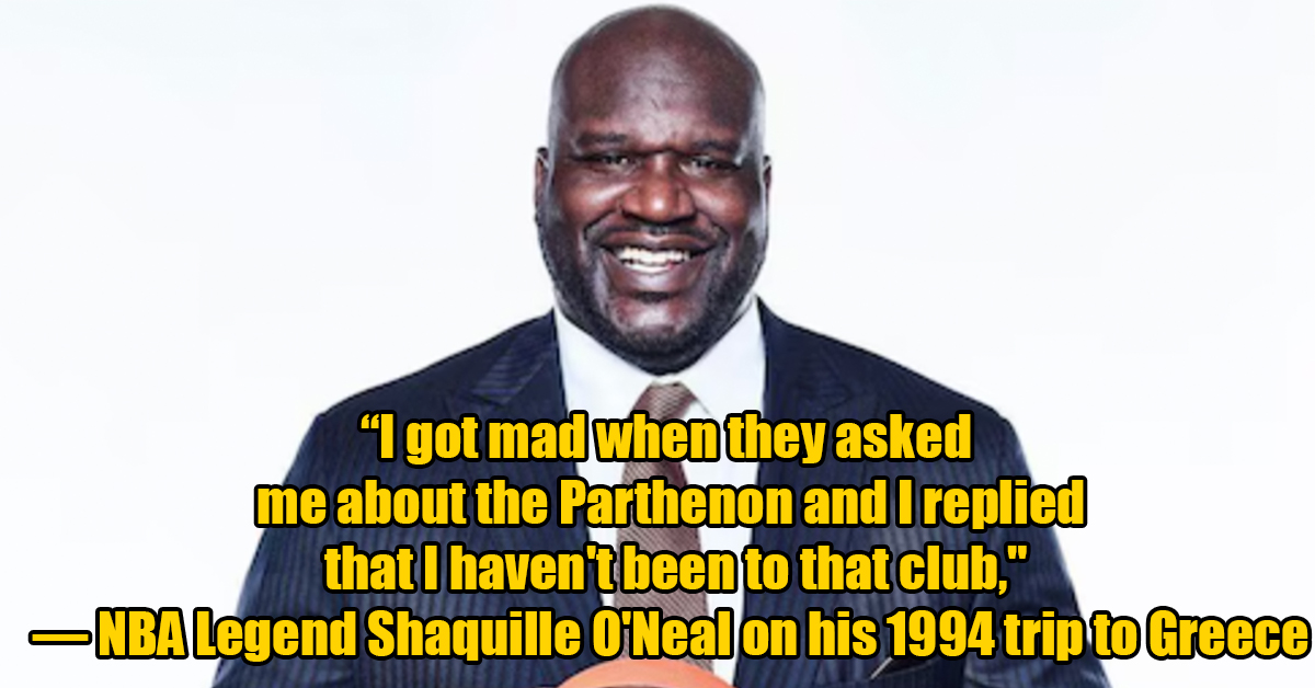 photo caption - I got mad when they asked me about the Parthenon and I replied that I haven't been to that club, Nba Legend Shaquille O'Neal on his 1994 trip to Greece