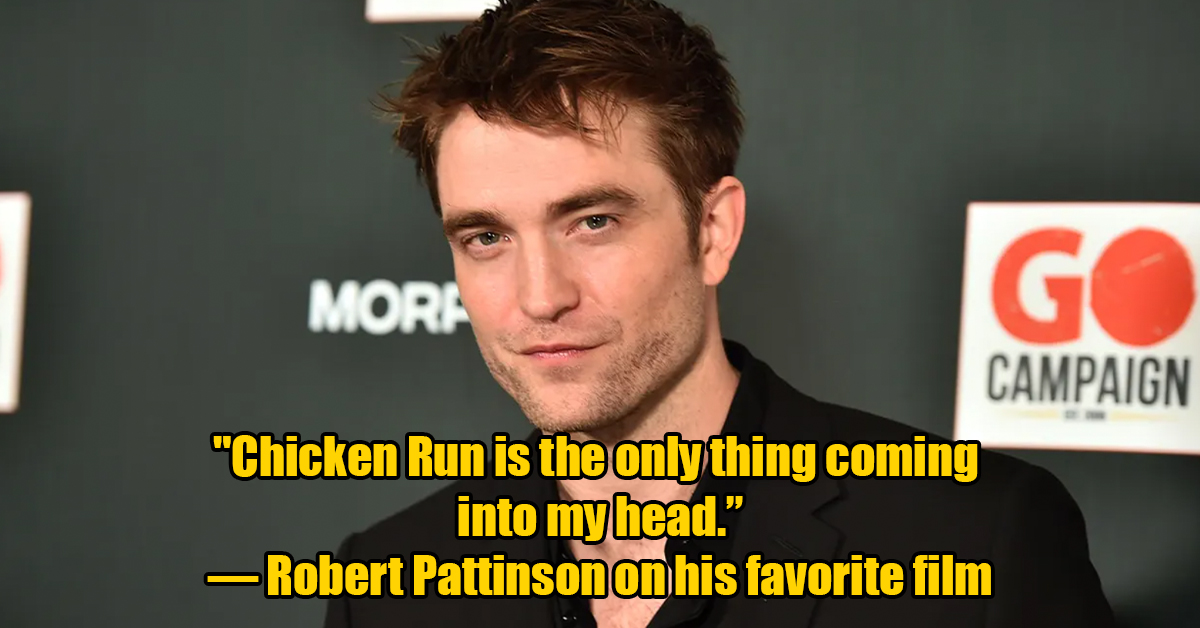 robert pattinson - Mor Chicken Run is the only thing coming into my head. Robert Pattinson on his favorite film Go Campaign