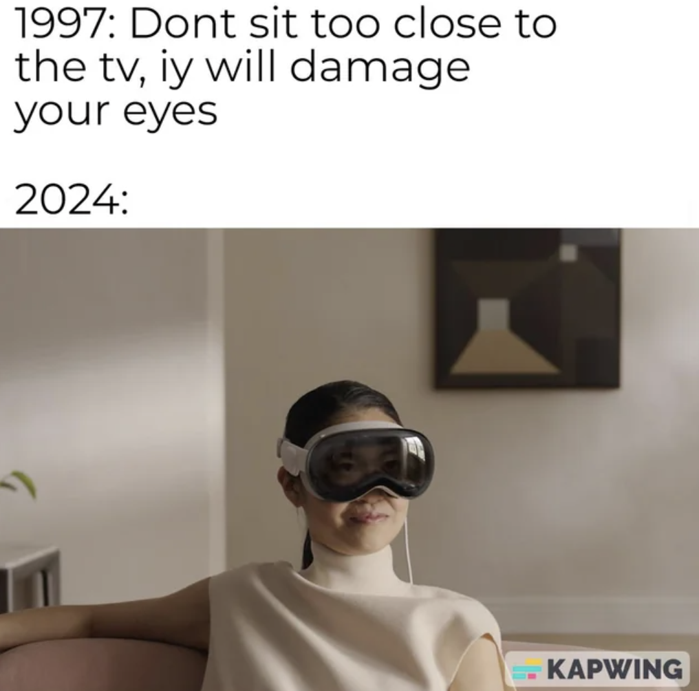 apple visikn pro - 1997 Dont sit too close to the tv, iy will damage your eyes 2024 Kapwing