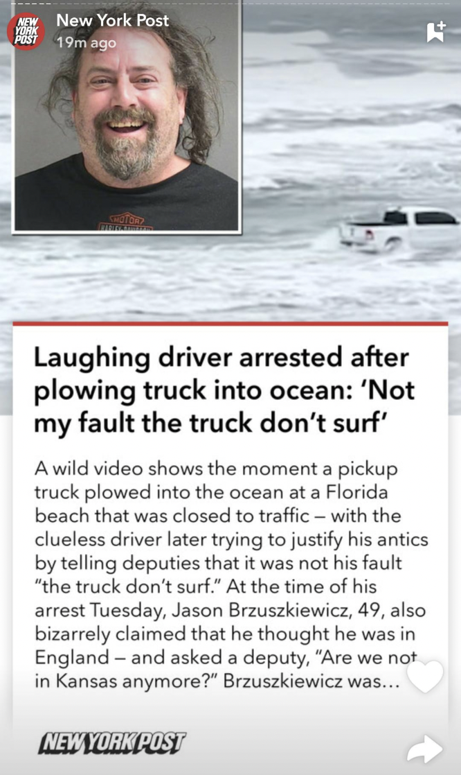 photo caption - New New York Post Post 19m ago Laughing driver arrested after plowing truck into ocean 'Not my fault the truck don't surf' A wild video shows the moment a pickup truck plowed into the ocean at a Florida beach that was closed to traffic wit