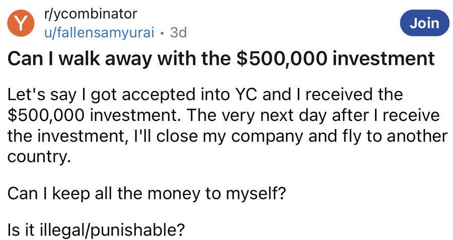 screenshot - Y rycombinator ufallensamyurai 3d Join Can I walk away with the $500,000 investment Let's say I got accepted into Yc and I received the $500,000 investment. The very next day after I receive the investment, I'll close my company and fly to an