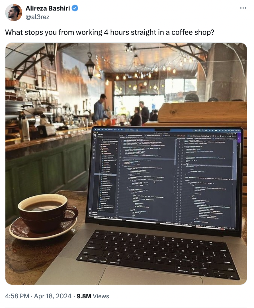 Blog - Alireza Bashiri What stops you from working 4 hours straight in a coffee shop? 9.8M Views