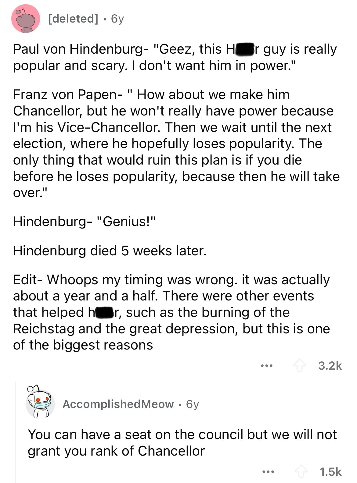 document - deleted 6y Paul von Hindenburg "Geez, this Hor guy is really popular and scary. I don't want him in power." Franz von Papen " How about we make him Chancellor, but he won't really have power because I'm his ViceChancellor. Then we wait until th