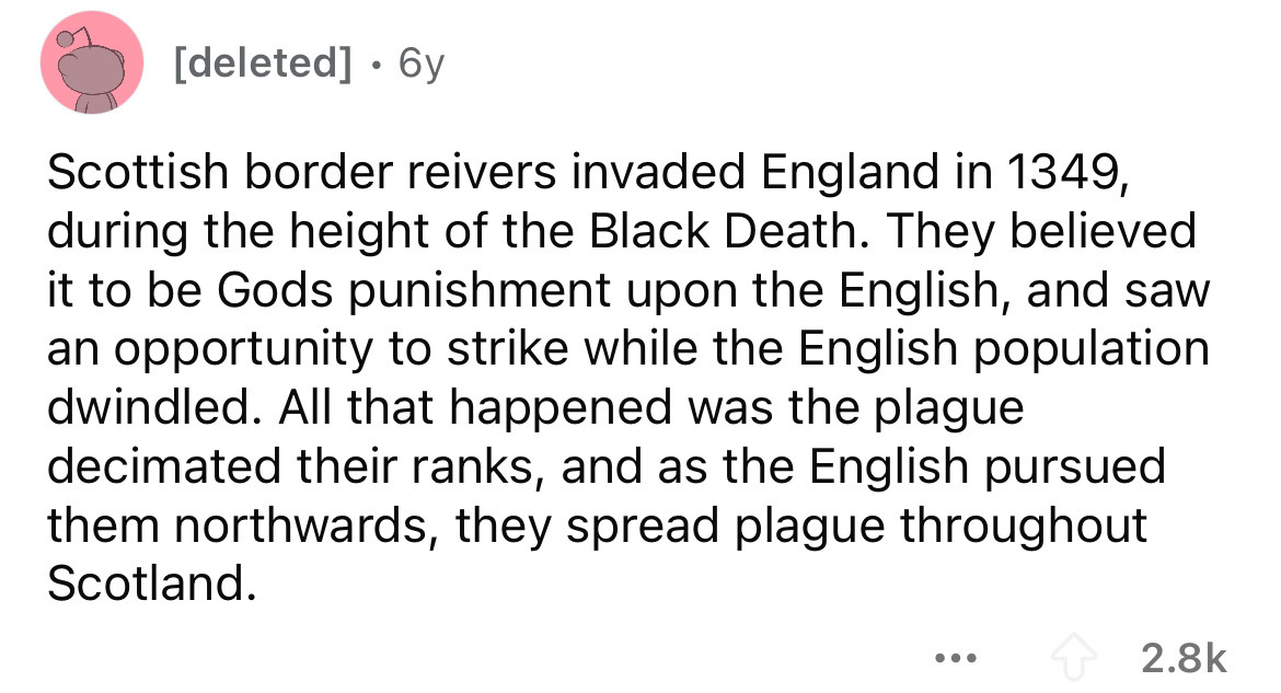 number - deleted 6y Scottish border reivers invaded England in 1349, during the height of the Black Death. They believed it to be Gods punishment upon the English, and saw an opportunity to strike while the English population dwindled. All that happened w