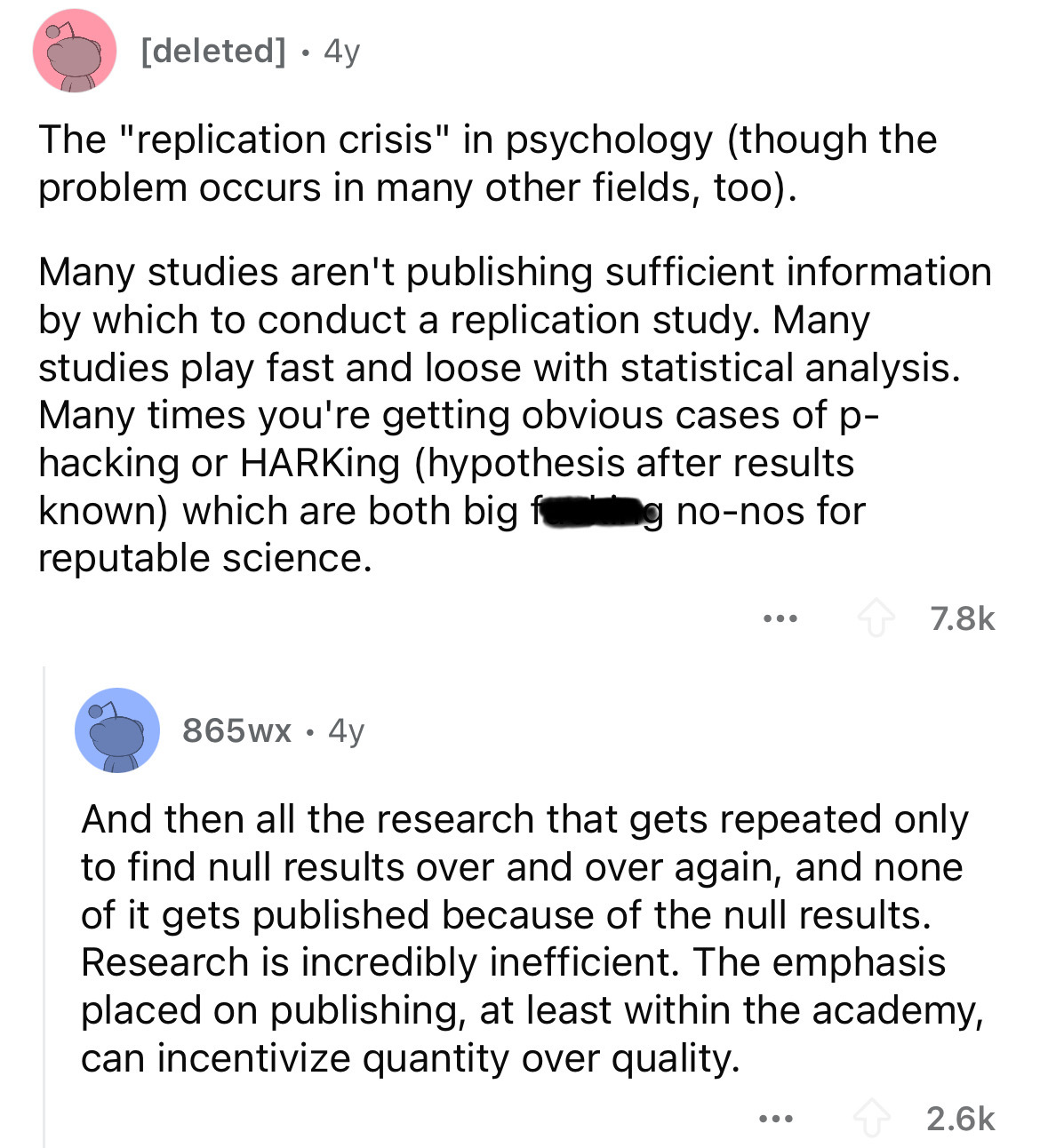 screenshot - deleted 4y The "replication crisis" in psychology though the problem occurs in many other fields, too. Many studies aren't publishing sufficient information by which to conduct a replication study. Many studies play fast and loose with statis