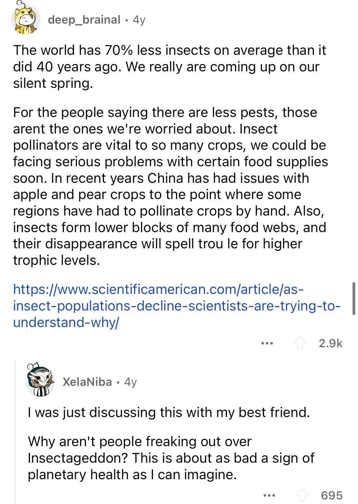 document - deep_brainal 4y The world has 70% less insects on average than it did 40 years ago. We really are coming up on our silent spring. For the people saying there are less pests, those arent the ones we're worried about. Insect pollinators are vital