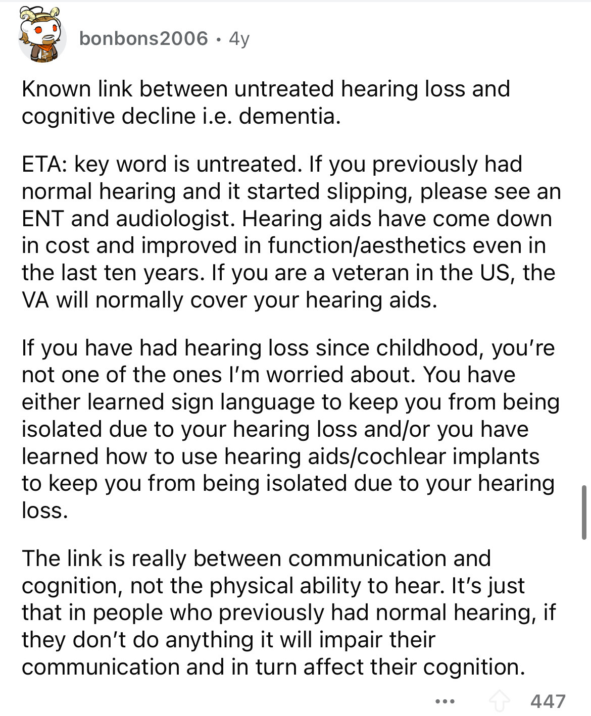 document - bonbons 2006 4y Known link between untreated hearing loss and cognitive decline i.e. dementia. Eta key word is untreated. If you previously had normal hearing and it started slipping, please see an Ent and audiologist. Hearing aids have come do